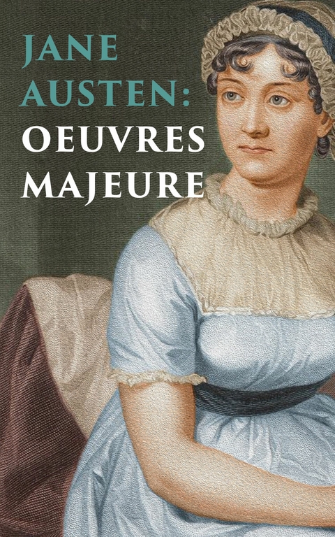 Jane Austen: Oeuvres Majeures - Jane Austen