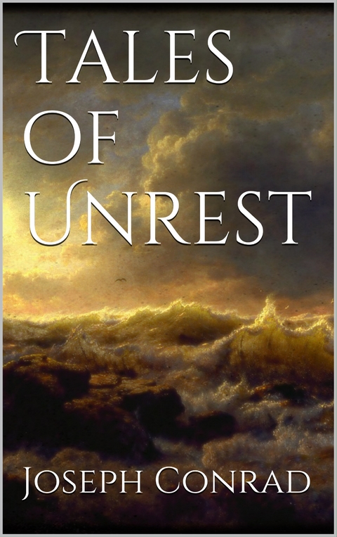Tales of Unrest - Joseph Conrad