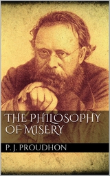 The Philosophy of Misery - P. J. Proudhon