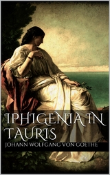 Iphigenia in Tauris - Johann Wolfgang Von Goethe