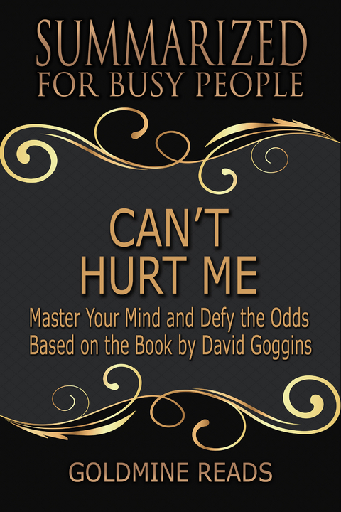 Can't Hurt Me - Summarized for Busy People -  Goldmine Reads