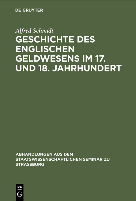 Geschichte des englischen Geldwesens im 17. und 18. Jahrhundert - Alfred Schmidt