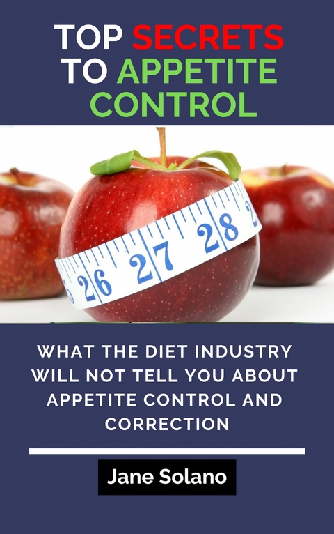 Top Secrets to Appetite Control -  Jane Solano