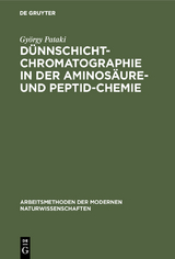 D&uuml;nnschichtchromatographie in der Aminos&auml;ure- und Peptid-Chemie - Gy&ouml;rgy Pataki