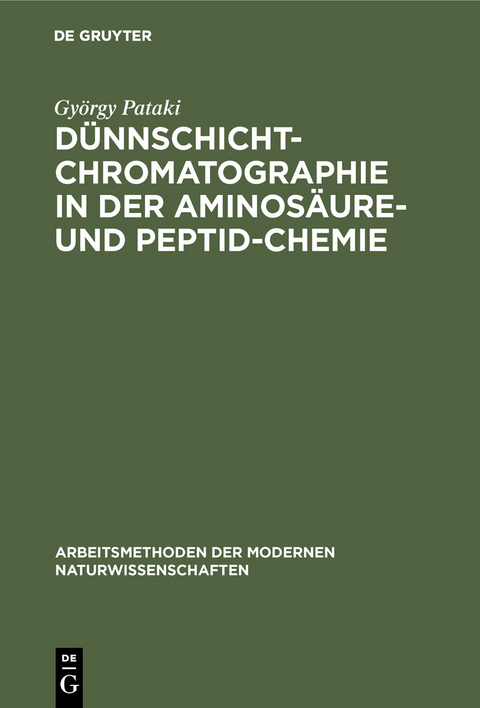 D&uuml;nnschichtchromatographie in der Aminos&auml;ure- und Peptid-Chemie - Gy&ouml;rgy Pataki