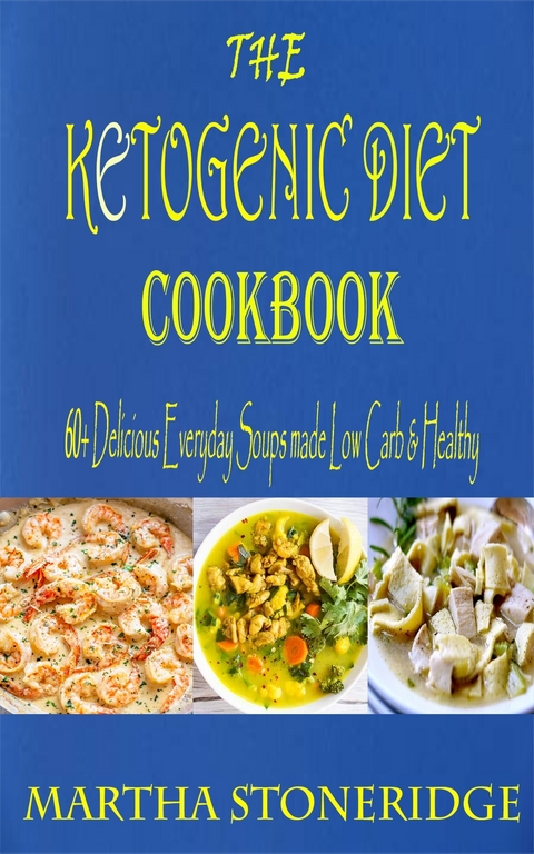 The Ketogenic Diet Cookbook -  Martha Stoneridge