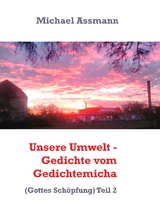 Unsere Umwelt - Gedichte vom Gedichtemicha - Michael Assmann