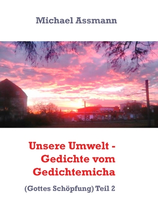 Unsere Umwelt - Gedichte vom Gedichtemicha