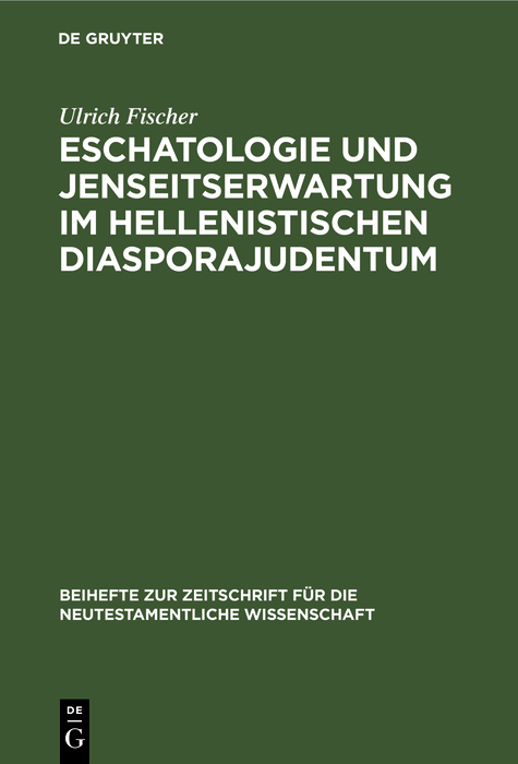 Eschatologie und Jenseitserwartung im hellenistischen Diasporajudentum - Ulrich Fischer