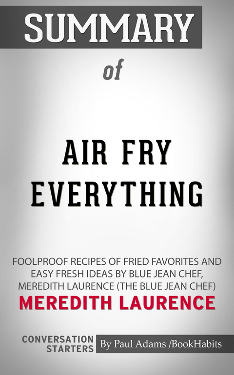 Summary of Air Fry Everything -  Paul Adams