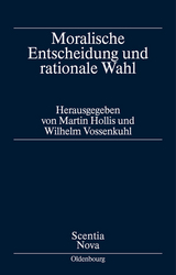 Moralische Entscheidung und rationale Wahl - 