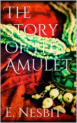 The Story of the Amulet - E. Nesbit