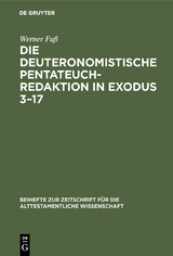 Die deuteronomistische Pentateuchredaktion in Exodus 3&ndash;17 - Werner Fu&szlig;
