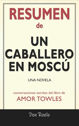 Resumen de Un Caballero En Moscú