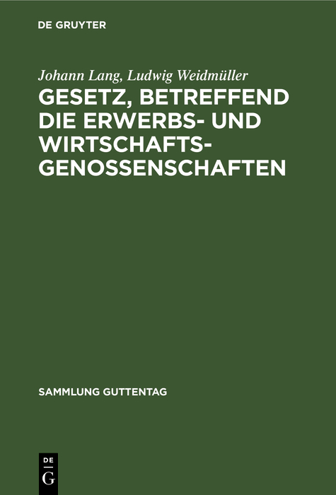 Gesetz, betreffend die Erwerbs- und Wirtschaftsgenossenschaften - Johann Lang, Ludwig Weidm&uuml;ller