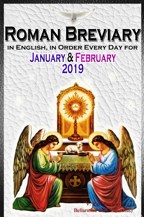 The Roman Breviary: in English, in Order, Every Day for january & February 2019 -  V. Rev. Gregory Bellarmine SSJC+
