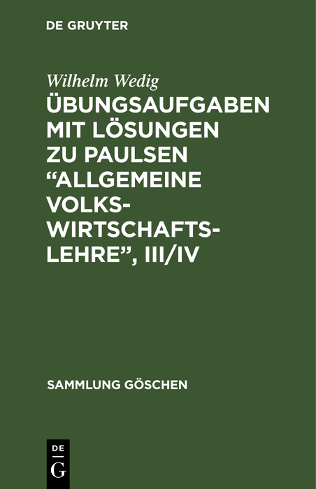 &Uuml;bungsaufgaben mit L&ouml;sungen zu Paulsen &ldquo;Allgemeine Volkswirtschaftslehre&rdquo;, III/IV - Wilhelm Wedig
