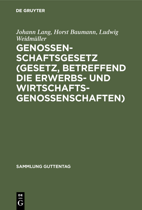 Genossenschaftsgesetz (Gesetz, betreffend die Erwerbs- und Wirtschaftsgenossenschaften) - Johann Lang, Horst Baumann, Ludwig Weidmüller
