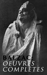 Balzac: Oeuvres compl&egrave;tes - Honor&eacute; de Balzac