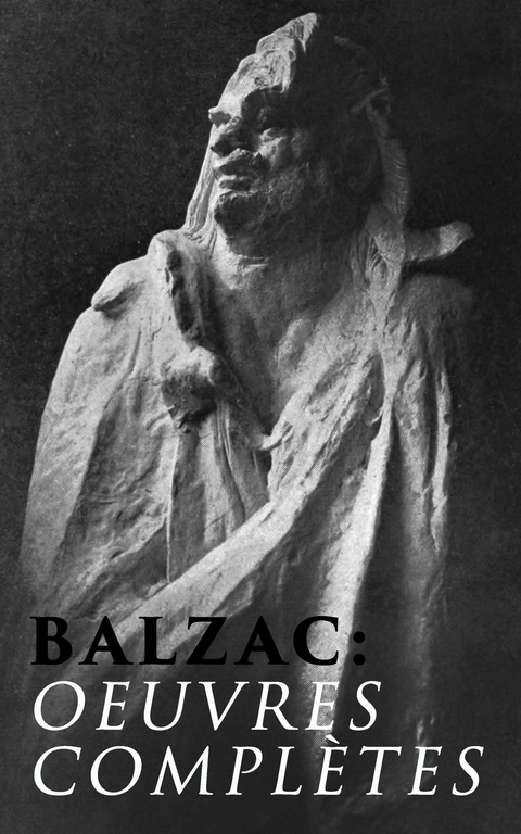 Balzac: Oeuvres compl&egrave;tes - Honor&eacute; de Balzac