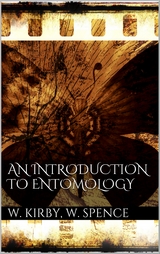An Introduction to Entomology - William Kirby