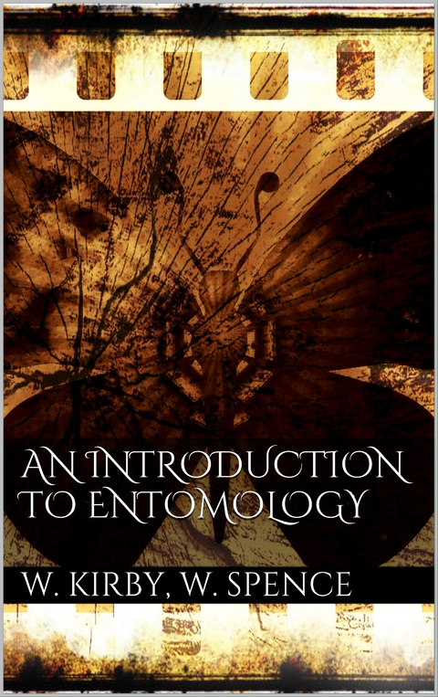An Introduction to Entomology - William Kirby