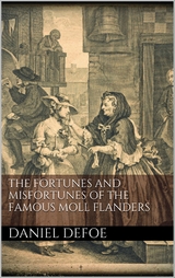 The Fortunes and Misfortunes of the Famous Moll Flanders - Daniel Defoe