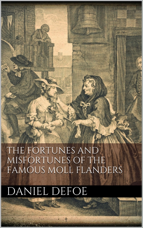 The Fortunes and Misfortunes of the Famous Moll Flanders - Daniel Defoe