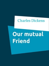 Our mutual Friend - Charles Dickens