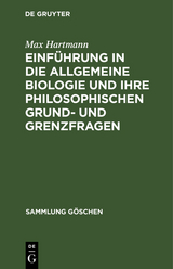 Einf&uuml;hrung in die allgemeine Biologie und ihre philosophischen Grund- und Grenzfragen - Max Hartmann