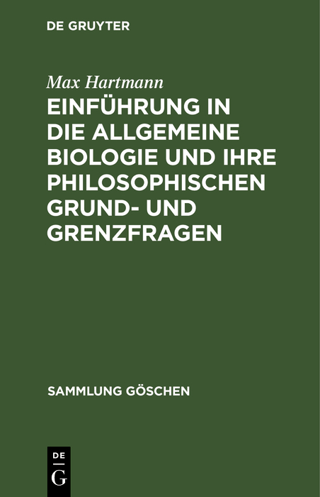 Einf&uuml;hrung in die allgemeine Biologie und ihre philosophischen Grund- und Grenzfragen - Max Hartmann