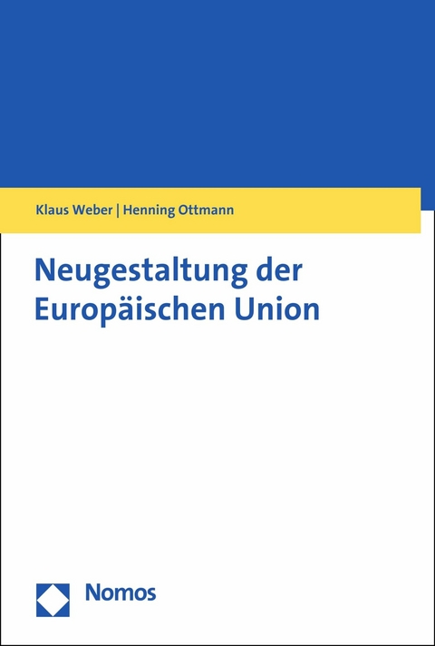 Neugestaltung der Europ&auml;ischen Union - Klaus Weber, Henning Ottmann