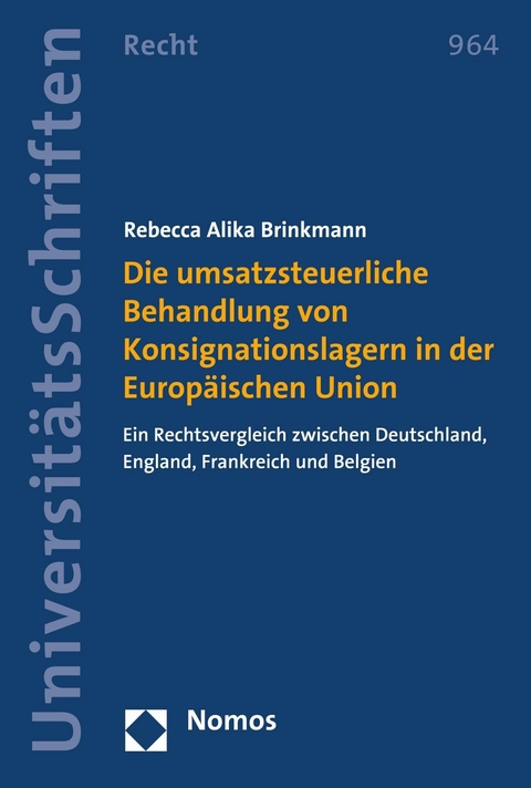 Die umsatzsteuerliche Behandlung von Konsignationslagern in der Europ&auml;ischen Union - Rebecca Alika Brinkmann