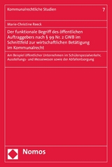 Der funktionale Begriff des öffentlichen Auftraggebers nach § 99 Nr. 2 GWB - Marie-Christine Reeck