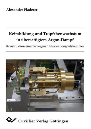Keimbildung und Tröpfchenwachstum in übersättigtem Argon-Dampf Konstruktion einer kryogenen Nukleationspulskammer