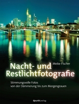 Nacht- und Restlichtfotografie -  Meike Fischer
