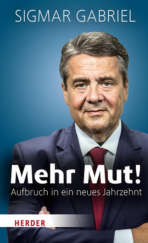 Mehr Mut! -  Sigmar Gabriel