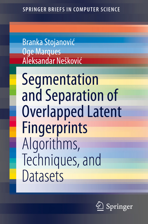 Segmentation and Separation of Overlapped Latent Fingerprints - Branka Stojanović, Oge Marques, Aleksandar Nešković