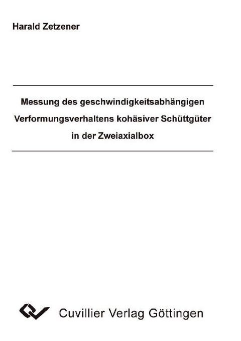 Messung des geschwindigkeitsabhängigen Verformungsverhaltens kohäsiver Schüttgüter in der Zweiaxialbox -  Harald Zetzener