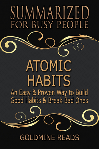 Atomic Habits - Summarized for Busy People