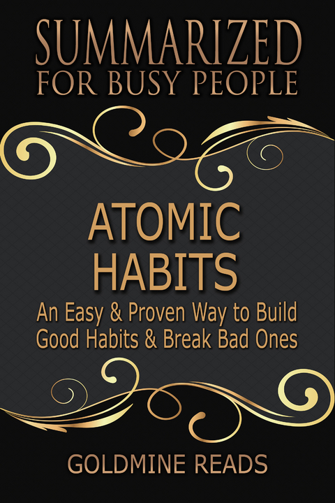 Atomic Habits - Summarized for Busy People -  Goldmine Reads