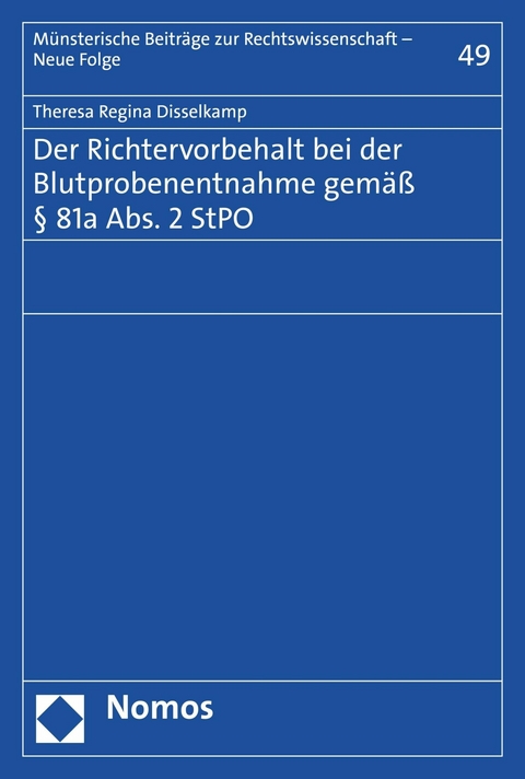 Der Richtervorbehalt bei der Blutprobenentnahme gemäß § 81a Abs. 2 StPO - Theresa Regina Disselkamp