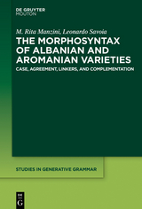The Morphosyntax of Albanian and Aromanian Varieties - M. Rita Manzini, Leonardo Savoia