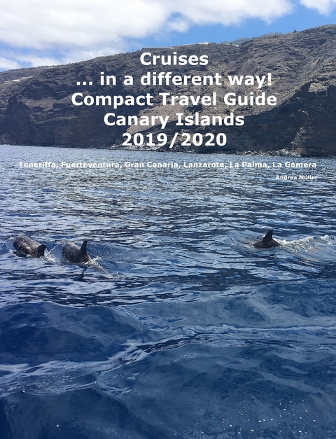 Cruises... in a different way! Compact Travel Guide Canary Islands 2019/2020 - Andrea M&uuml;ller