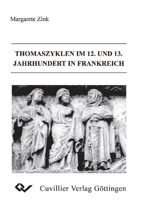 Thomaszyklen im 12. und 13. Jahrhundert in Frankreich -  Magarete Zink