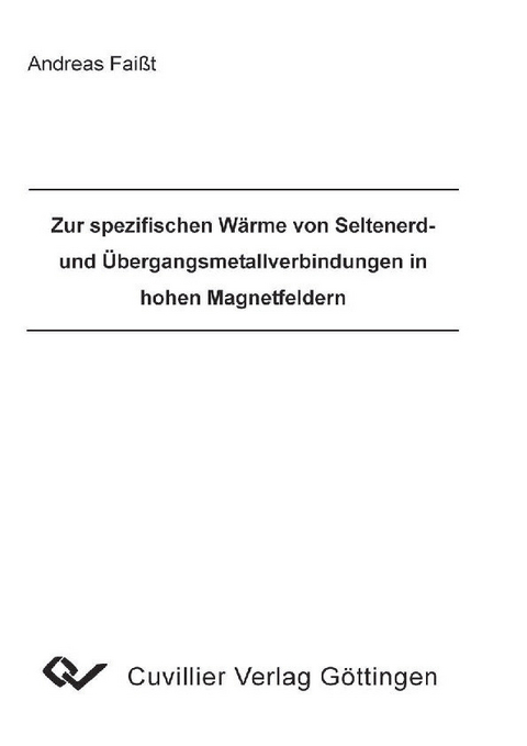 Zur spezifischen Wärme von Seltenerd- und Übergangsmetallverbindungen in hohen Magnetfeldern -  Andreas Fai&  #xDF;  t