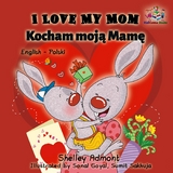 I Love My Mom Kocham moja Mame -  Shelley Admont