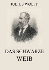 Das schwarze Weib - Julius Wolff