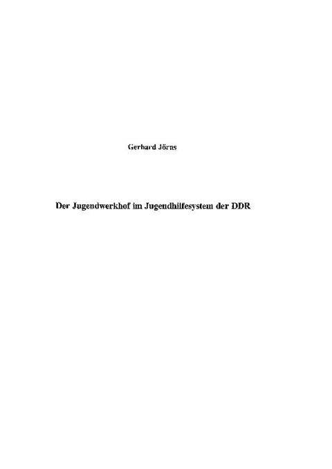 Der Jugendwerkhof im Jugendhilfesystem der DDR -  Gerhard J&ouml;rns