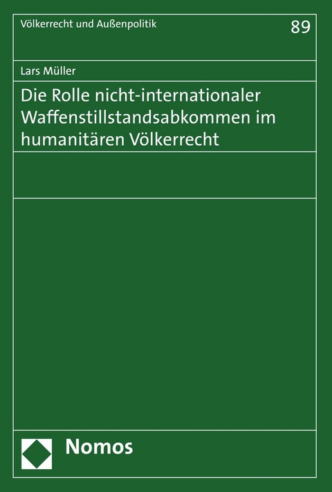 Die Rolle nicht-internationaler Waffenstillstandsabkommen im humanit&auml;ren V&ouml;lkerrecht - Lars M&uuml;ller